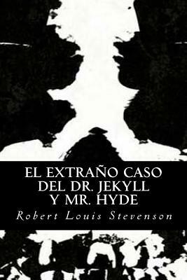 El Extraño Caso del Dr. Jekyll y Mr. Hyde by Robert Louis Stevenson