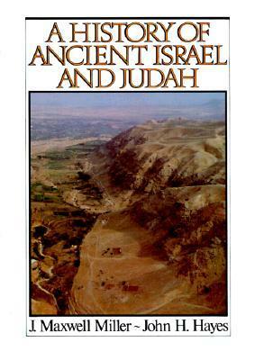 A History of Ancient Israel and Judah by James Maxwell Miller, John H. Hayes
