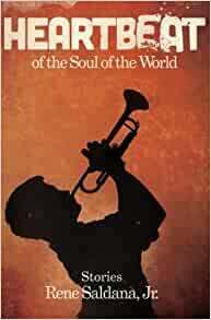 Heartbeat of the Soul of the World by René Saldaña Jr.