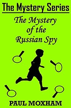 The Mystery of the Russian Spy by Paul Moxham