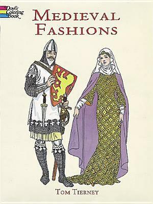 Medieval Fashions Coloring Book by Tom Tierney