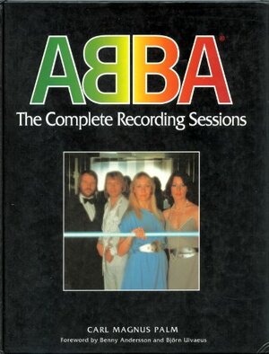 Abba: The Complete Recording Sessions by Carl Magnus Palm