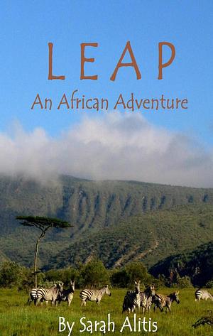 Leap: An African Adventure by Sarah Alitis