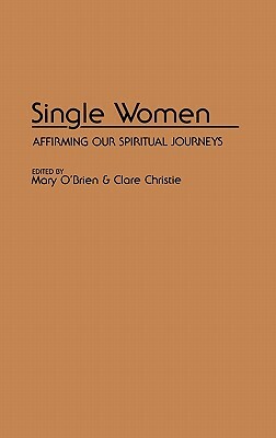 Single Women: Affirming Our Spiritual Journey by Clare Christie, Mary O'Brien