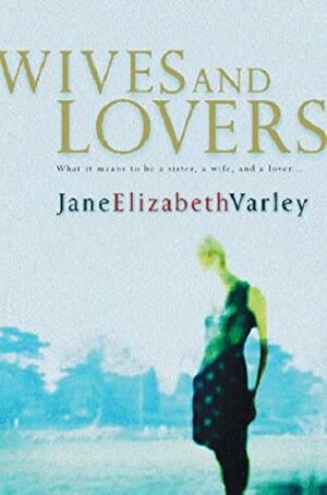 Wives and Lovers by Jane Elizabeth Varley