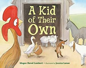 A Kid of Their Own by Jessica Lanan, Megan Dowd Lambert
