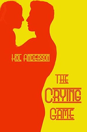 The Crying Game by Kol Anderson