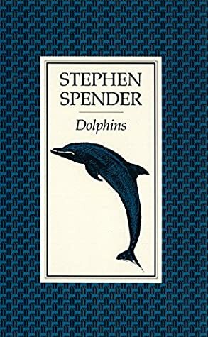 Dolphins by Stephen Spender