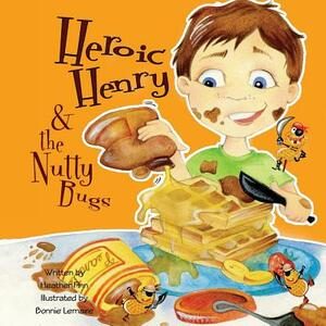 Heroic Henry & the Nutty Bugs by Heather Finn