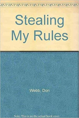 Stealing My Rules by Don Webb