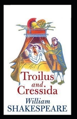 Troilus and Cressida Illustrated by William Shakespeare