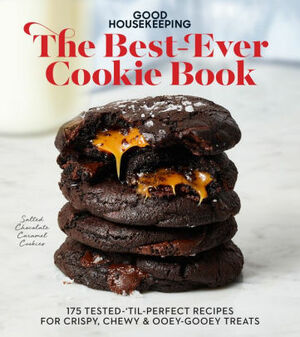 Good Housekeeping The Best-Ever Cookie Book: 175 Tested-'til-Perfect Recipes for Crispy, Chewy & Ooey-Gooey Treats by Good Housekeeping, Jane Francisco