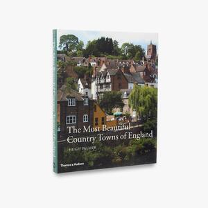 The Most Beautiful Country Towns of England by Hugh Palmer