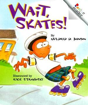 Wait, Skates! (Revised Edition) (a Rookie Reader) by Mildred D. Johnson