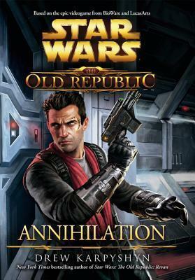 Star Wars The Old Republic: Annihilation by Drew Karpyshyn