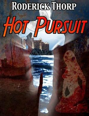 Hot Pursuit by Roderick Thorp