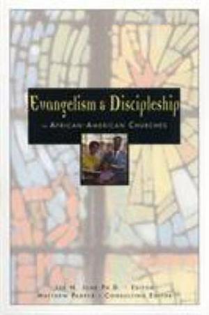 Evangelism &amp; Discipleship in African-American Churches by Matthew Parker, Lee N. June