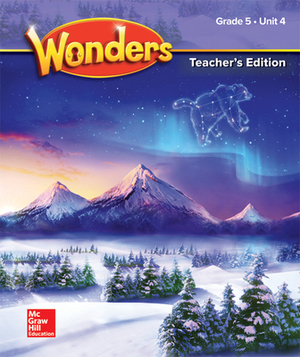 Wonders Grade 5 Teacher's Edition Unit 4 by McGraw Hill