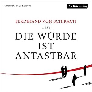 Die Würde ist antastbar by Ferdinand von Schirach