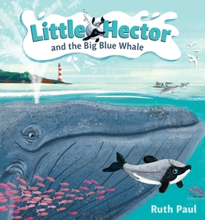 Little Hector and the Big Blue Whale, Volume 1 by Ruth Paul