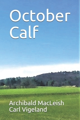 October Calf by Carl Vigeland, Archibald MacLeish