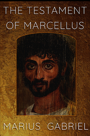 The Testament of Marcellus by Marius Gabriel