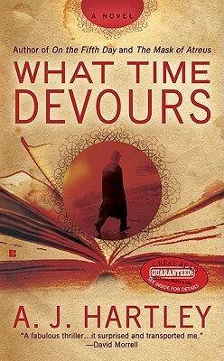 What Time Devours by A.J. Hartley