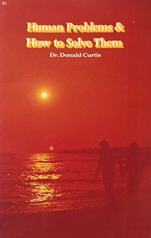 Human Problems and How to Solve Them by Donald Curtis