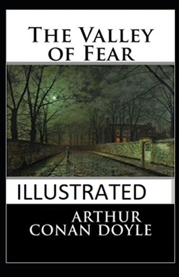 The Valley of Fear Illustrated by Arthur Conan Doyle