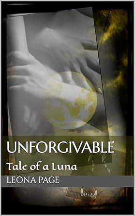 Unforgivable: Tale of a Luna by Leona Page