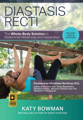 Diastasis Recti: The Whole-Body Solution to Abdominal Weakness and Separation by Katy Bowman