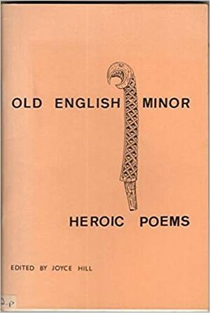 Old English Minor Heroic Poems by Joyce Hill