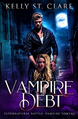 Vampire Debt: Supernatural Battle by Kelly St. Clare