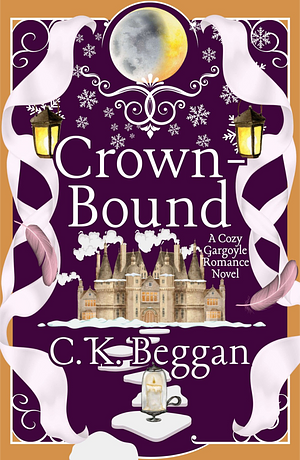 Crown-Bound: A Cozy Gargoyle Romance Novel by C.K. Beggan