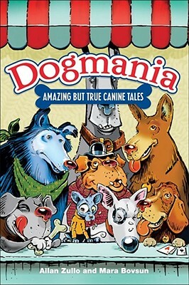 Dogmania: Amazing But True Canine Tales by Mara Bovsun, Allan Zullo
