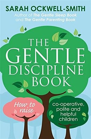Gentle Discipline Book: How to raise co-operative, polite and helpful children by Sarah Ockwell-Smith