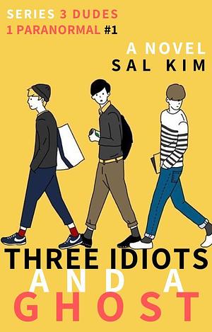 Three Idiots and a Ghost by Sal Kim