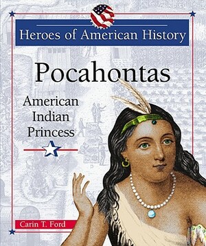 Pocahontas: American Indian Princess by Carin T. Ford