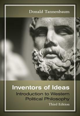Inventors of Ideas: Introduction to Western Political Philosophy by Donald Tannenbaum