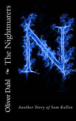 The Nightmarers: Another Story of Sam Kullen by Oliver Dahl