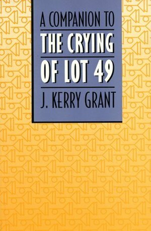 Companion to the Crying of Lot 49 by J. Kerry Grant