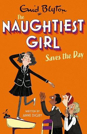 The Naughtiest Girl Saves the Day by Anne Digby