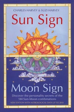 Sun Sign, Moon Sign: Discover the personality secrets of the 144 sun-moon combinations by Charles Harvey, Suzi Harvey