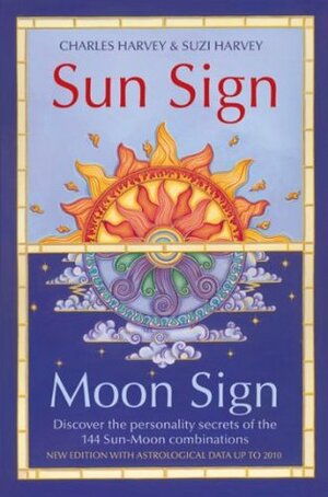 Sun Sign, Moon Sign: Discover the personality secrets of the 144 sun-moon combinations by Suzi Harvey, Charles Harvey