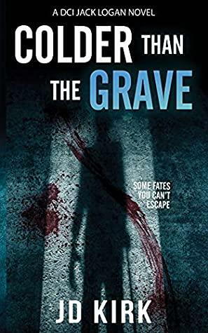 Colder than the Grave by JD Kirk