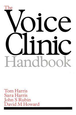 The Voice Clinic Handbook by Tom Harris, John S. Rubin, Sara Harris