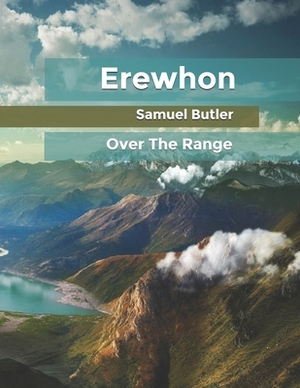 Erewhon: Over The Range by Samuel Butler