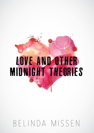 Love And Other Midnight Theories by Belinda Missen
