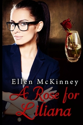 A Rose for Liliana by Ellen McKinney