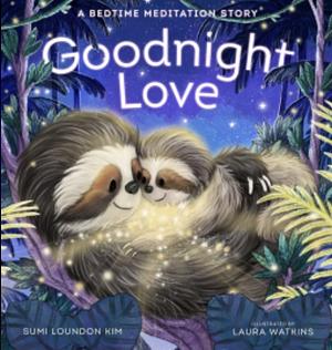 Goodnight Love: A Bedtime Meditation Story by Sumi Loundon Kim